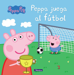 PEPPA JUEGA AL FTBOL (UN CUENTO DE PEPPA PIG)