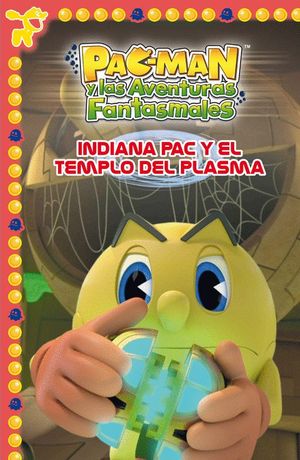 INDIANA PAC Y EL TEMPLO DEL PLASMA (PAC-MAN. PRIMERAS LECTURAS 5)