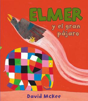 ELMER Y EL GRAN PJARO (ELMER. PRIMERAS LECTURAS 15)