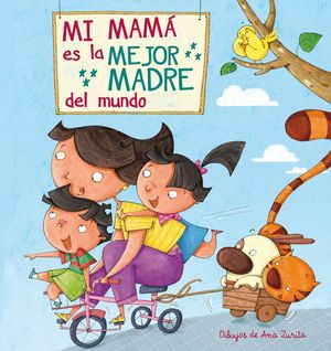 MI MAM� ES LA MEJOR MADRE DEL MUNDO