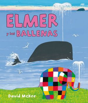 ELMER Y LAS BALLENAS (ELMER. ÁLBUM ILUSTRADO)