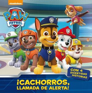 CACHORROS, LLAMADA DE ALERTA! (PAW PATROL - PATRULLA CANINA. PRIMERAS LECTURAS)