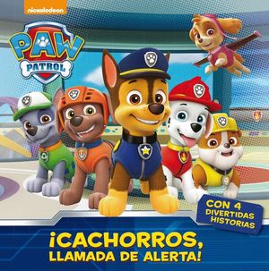 CACHORROS, LLAMADA DE ALERTA! (PAW PATROL - PATRULLA CANINA. PRIMERAS LECTURAS)