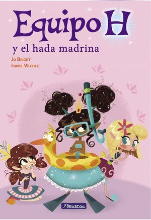 EQUIPO H Y EL HADA MADRINA (EQUIPO H. PRIMERAS LECTURAS)