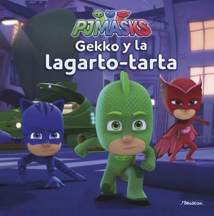 GEKKO Y LA LAGARTO-TARTA