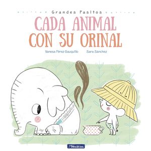 CADA ANIMAL CON SU ORINAL (GRANDES PASITOS. �LBUM ILUSTRADO)