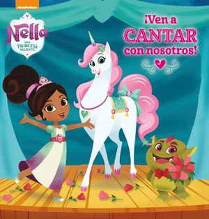 VEN A CANTAR CON NOSOTROS! (NELLA, UNA PRINCESA VALIENTE. PRIMERAS LECTURAS)