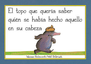 EL TOPO QUE QUER�A SABER QUI�N SE HAB�A HECHO AQUELLO EN SU CABEZA (LIBRO DE CAR