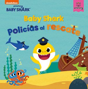 BABY SHARK. POLICAS AL RESCATE (BABY SHARK)