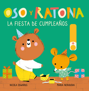 LA FIESTA DE CUMPLEAOS (OSO Y RATONA. PEQUEA MANITAS)