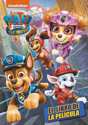 PAW PATROL  PATRULLA CANINA. EL LIBRO DE LA PELCULA - LA PATRULLA CANINA