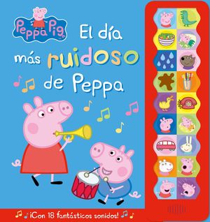 PEPPA PIG. LIBRO CON SONIDOS - EL D�A M�S RUIDOSO DE PEPPA