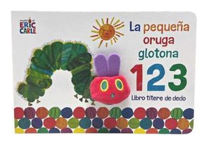 LA PEQUEA ORUGA GLOTONA 1 2 3. LIBRO TTERE DE DEDO (COLECCIN ERIC CARLE)