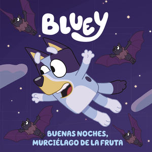 BLUEY - BUENAS NOCHES, MURCI�LAGO DE LA FRUTA (EDICI�N EN ESPA�OL)