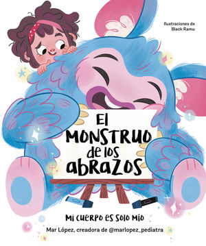 EL MONSTRUO DE LOS ABRAZOS. MI CUERPO ES SOLO M�O