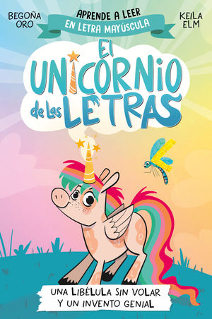 EL UNICORNIO DE LAS LETRAS 1 - UNA LIB�LULA SIN VOLAR Y UN INVENTO GENIAL