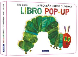 LA PEQUEA ORUGA GLOTONA. EL LIBRO POP-UP (COLECCIN ERIC CARLE)