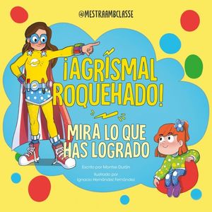 MIRA LO QUE HAS LOGRADO. AGRISMAL ROQUEHADO!