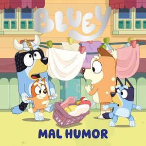 BLUEY. UN CUENTO - MAL HUMOR (EDICI�N EN ESPA�OL)