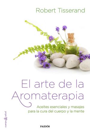 EL ARTE DE LA AROMATERAPIA