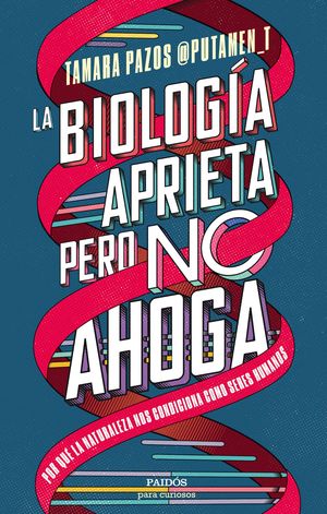 LA BIOLOG�A APRIETA, PERO NO AHOGA