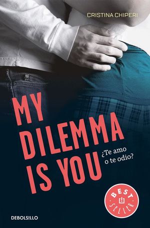 MY DILEMMA IS YOU. TE AMO O TE ODIO?