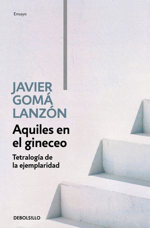 AQUILES EN EL GINECEO (TETRALOG�A DE LA EJEMPLARIDAD)