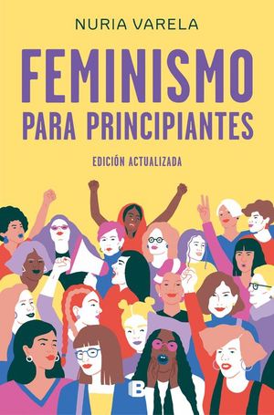 FEMINISMO PARA PRINCIPIANTES (EDICI�N ACTUALIZADA)