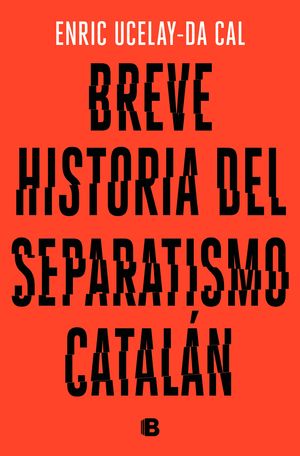 BREVE HISTORIA DEL SEPARATISMO CATAL�N