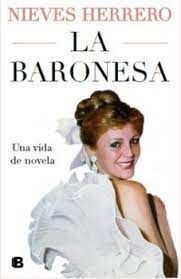 LA BARONESA. UNA VIDA DE NOVELA