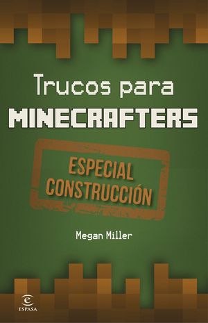 MINECRAFT.TRUCOS PARA MINECRAFTERS. CONSTRUCCION