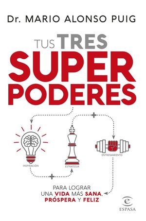 TUS TRES SUPERPODERES PARA LOGRAR UNA VIDA M�S SANA, PR�SPERA Y FELIZ