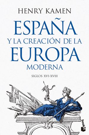 ESPA�A Y LA CREACION DE LA EUROPA MODERNA