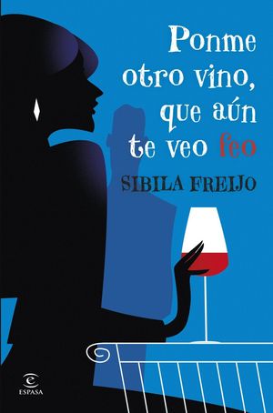 PONME OTRO VINO, QUE A�N TE VEO FEO