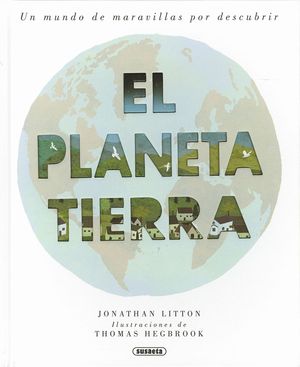 EL PLANETA TIERRA. UN MUNDO DE MARAVILLAS POR DESBCUBRIR