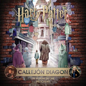 J.K. ROWLING'S WIZARDING WORLD: CALLEJN DIAGON. UN LBUM DE LAS PELCULAS