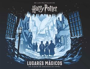HARRY POTTER: LUGARES M�GICOS. UN �LBUM DE ESCENAS DE PAPEL