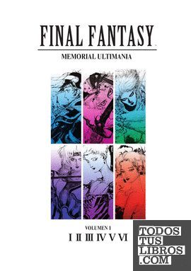 FINAL FANTASY: MEMORIAL ULTIMANIA VOLUMEN 01. I-VI