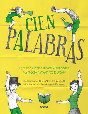 CIEN PALABRAS - PEQUEO DICCIONARIO DE AUTORIDADES, POR ROSA NAVARRO DURN