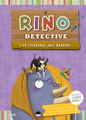 RINO DETECTIVE 6: UN CHIHUAHUA MUY MANDN!