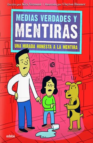 MEDIAS VERDADES Y MENTIRAS: UNA MIRADA HONESTA A LA MENTIRA