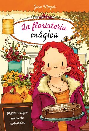 LA FLORISTERIA MAGICA: HACER MAGIA NO ES DE COBARDES