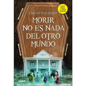 MORIR NO ES NADA DEL OTRO MUNDO