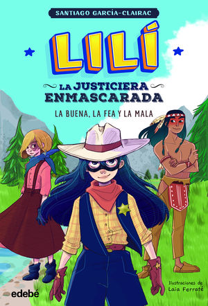 LIL, LA JUSTICIERA ENMASCARADA: LA BUENA, LA FEA Y LA MALA