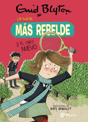 ENID BLYTON. LA NIA MS REBELDE, 4. LA NIA MS REBELDE Y EL CHICO NUEVO