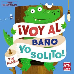 �VOY AL BA�O YO SOLITO!