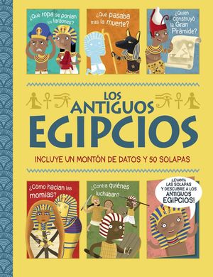 LOS ANTIGUOS EGIPCIOS. �UN LIBRO CON SOLAPAS!