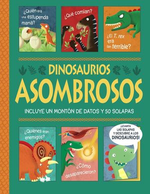 DINOSAURIOS ASOMBROSOS. �UN LIBRO CON SOLAPAS!