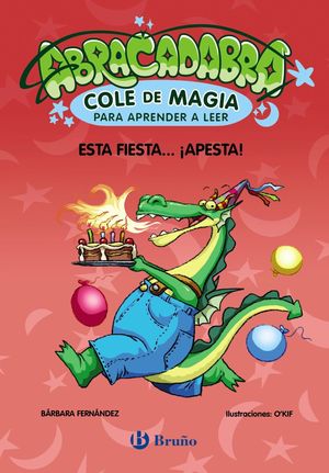 ABRACADABRA, COLE DE MAGIA PARA APRENDER A LEER, 1. ESTA FIESTA... APESTA!