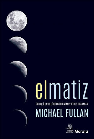 EL MATIZ. POR QU� UNOS L�DERES TRIUNFAN Y OTROS FRACASAN